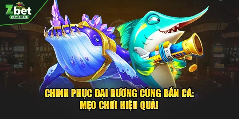 Giới thiệu về trò chơi bắn cá tại ZBET